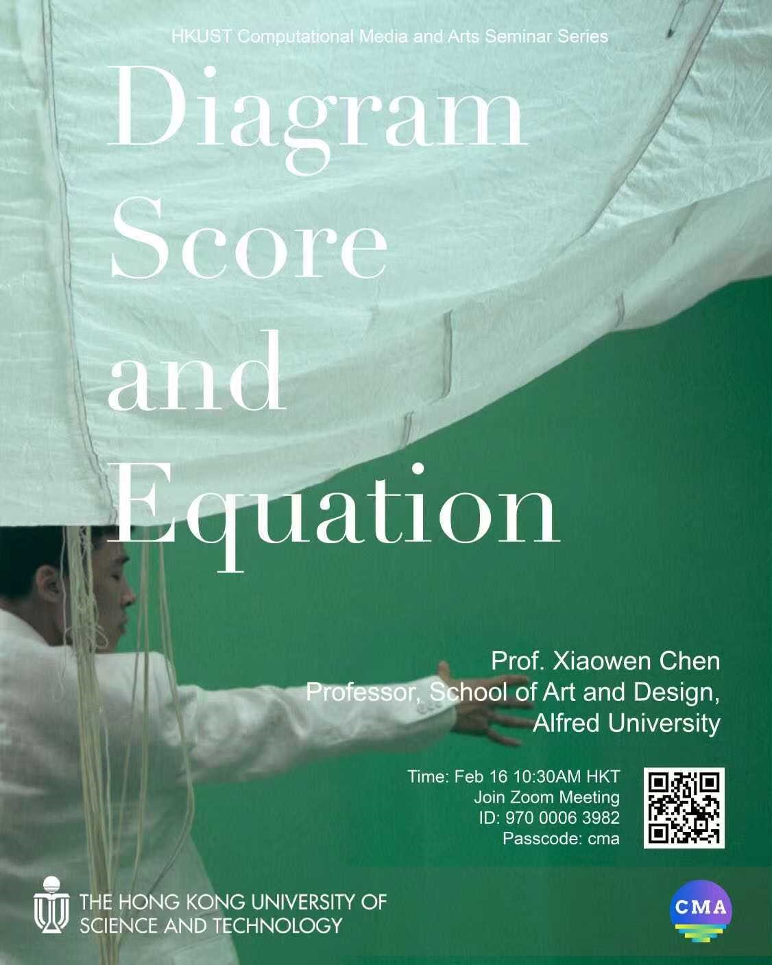Professor Xiawen Chen School of Art and Design at Alfred University Presents a Seminar “Diagram Score and Equation" at The Hong Kong University of Science and Technology Feb 16th 10:30AM HKT Join zoom Meeting ID 9700006382 passcode:cma