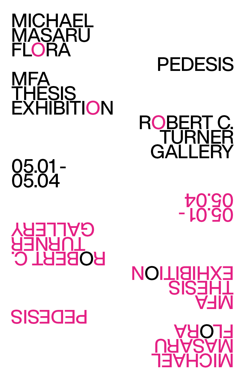Pedesis Exhibition Poster Michael Masaru Flora, 05.01/05.04, Robert Turner Gallery 
